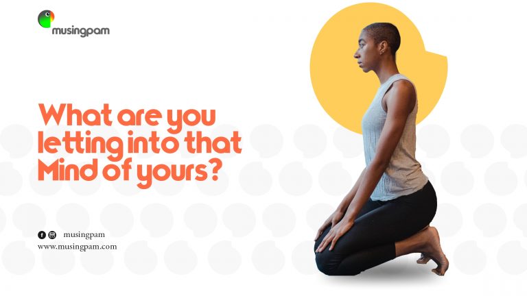 What are you letting into that Mind of yours?