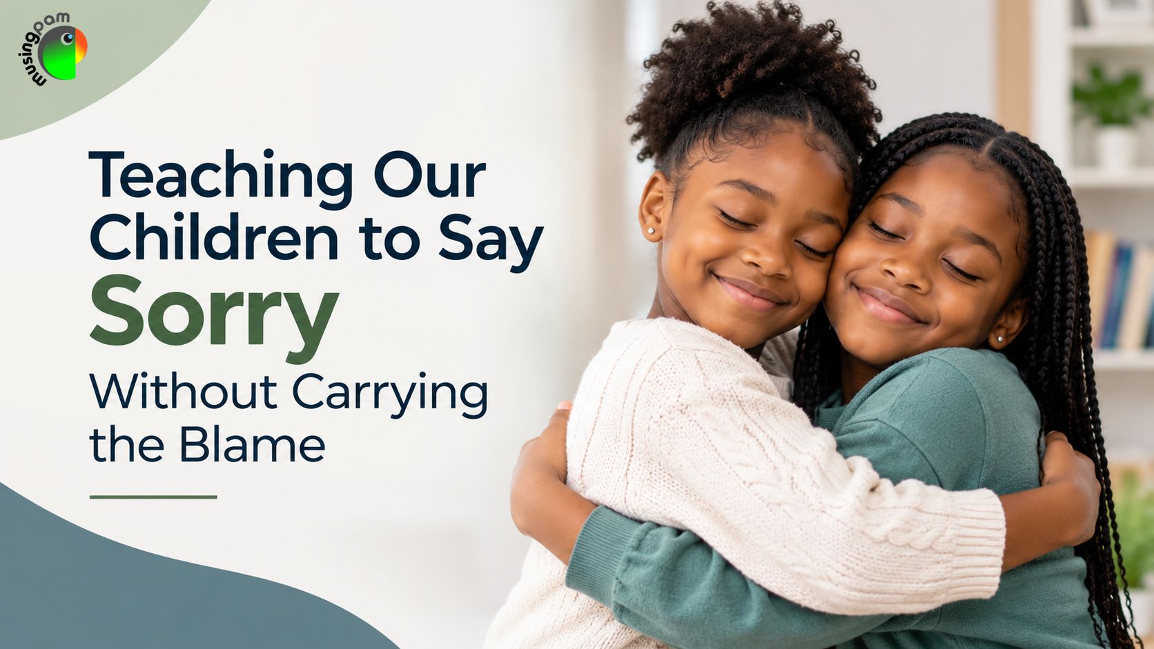 Teaching Our Children to Say Sorry Without Carrying the Blame